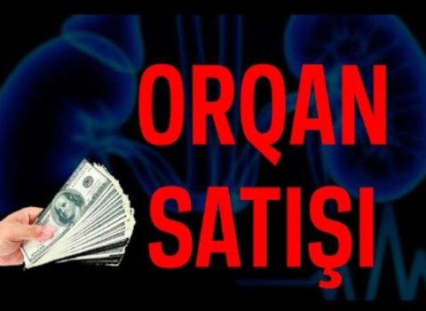 Azərbaycanda Orqan Satışı — GİZLİ ÇƏKİLİŞ