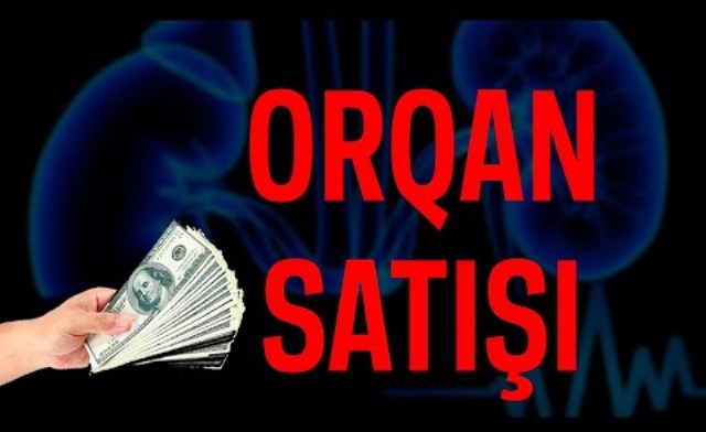 Azərbaycanda Orqan Satışı — GİZLİ ÇƏKİLİŞ Azərbaycanda Orqan Satışı — GİZLİ ÇƏKİLİŞ