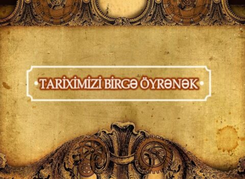 Yeni layihə: “Tariximizi birgə öyrənək” – VİDEO