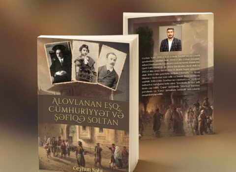 “Alovlanan eşq: Cümhuriyyət və Şəfiqə Soltan” – Ceyhun Nəbi