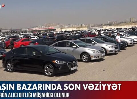 Maşın bazarında son vəziyyət necədir? – VİDEO