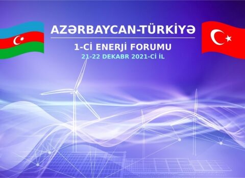 Bakıda Azərbaycan-Türkiyə 1-ci Enerji Forumu keçiriləcək