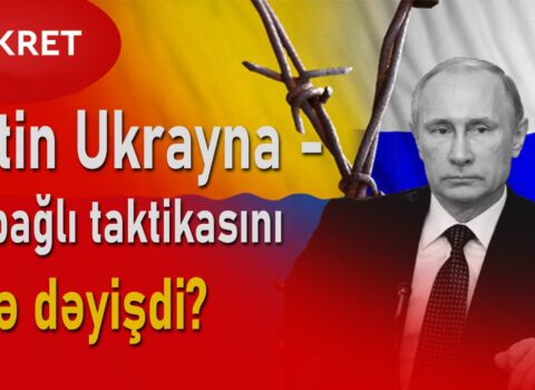 Putin Ukrayna ilə bağlı taktikasını DƏYİŞDİ: Artıq Kiyevi istəmir – Əsas məqsədi budur- ÖZƏL + VİDEO