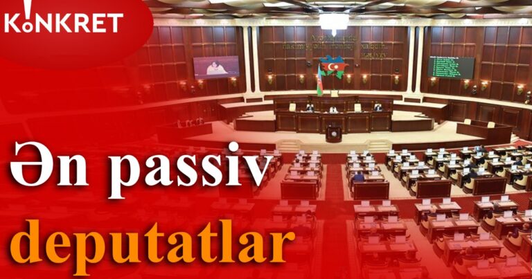 Milli Məclisin ən passiv deputatları – VİDEO Milli Məclisin ən passiv deputatları – VİDEO