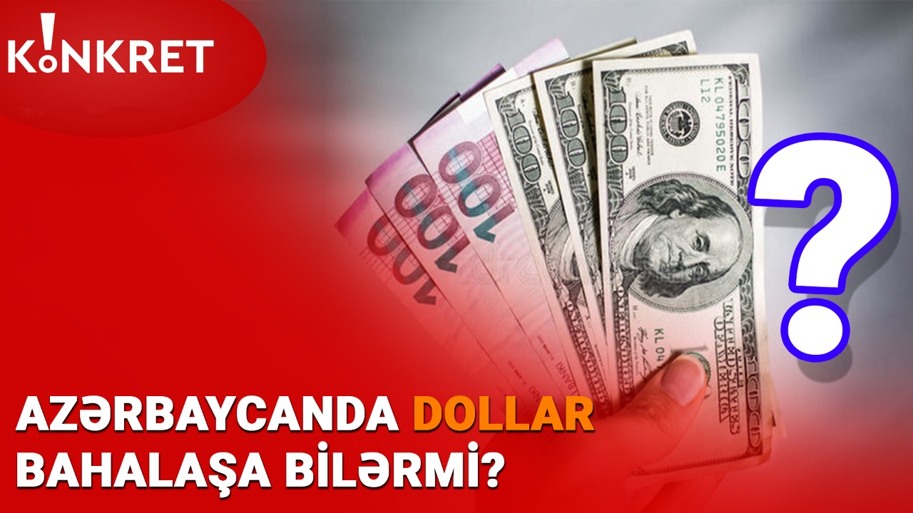 Qazaxıstanda dolların bahalaşması Azərbaycana necə təsir edəcək? - Manatın aqibəti ilə bağlı AÇIQLAMA