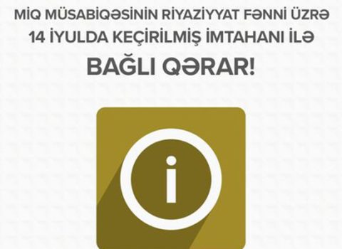 MİQ-dən riyaziyyat fənni üzrə keçirilmiş imtahanla bağlı – QƏRAR