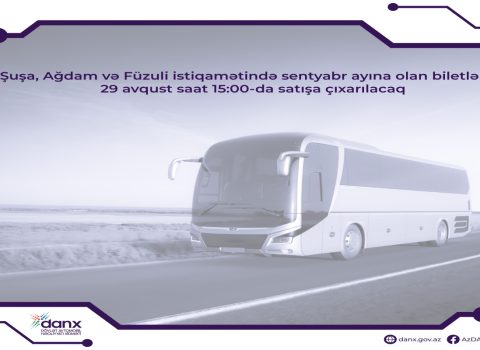 Şuşa, Ağdam və Füzuliyə sentyabr ayı üçün avtobus biletləri satışa çıxarılır
