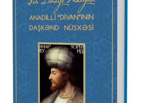 Özbəkistan arxivində Şah İsmayıl Xətayinin divanı AŞKARLANDI