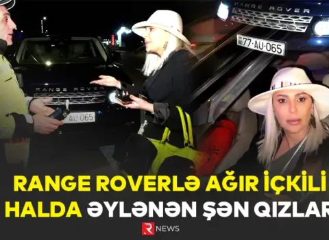 Range Roverlə ağır içkili halda əylənən ŞƏN QIZLAR – VİDEO