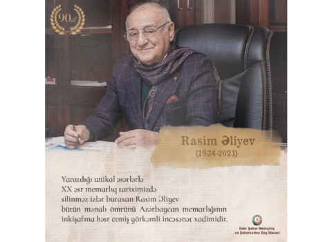 Azərbaycan milli memarlığının görkəmli nümayəndəsi – Rasim Əliyevi yaxından tanıyaq + FOTO
