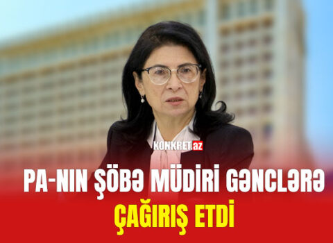 PA-nın şöbə müdiri gənclərə çağırış etdi
