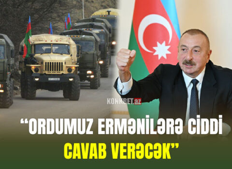 Üçüncü müharibə ritorikası – Ordumuz ermənilərə ciddi cavab verəcək