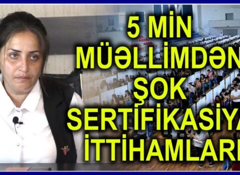5 min müəllim nəyə ÜSYAN EDİR? – ŞOK SERTİFİKASİYA İTTİHAMLARI