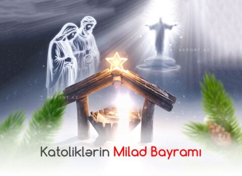 Bu gün dünya katolikləri Milad bayramını qeyd edir