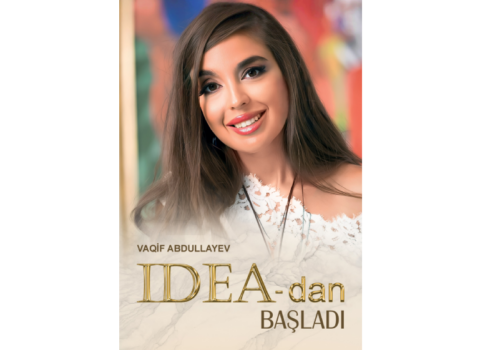 Vaqif Abdullayevin “IDEA-dan başladı” adlı kitabı ÇAP OLUNDU – FOTO