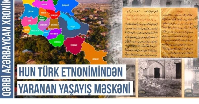 Qərbi Azərbaycan Xronikası: Hun türk etnonimindən yaranan yaşayış məskəni