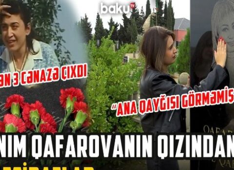 Qızı mərhum Əməkdar artist Xanım Qafarovanın məzarı başında nələri etiraf etdi? – VİDEO