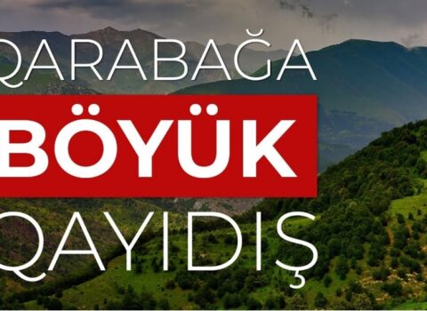 “Böyük Qayıdış”: Qarabağ və Şərqi Zəngəzurun dirçəlişi Azərbaycanın gücünü nümayiş etdirir