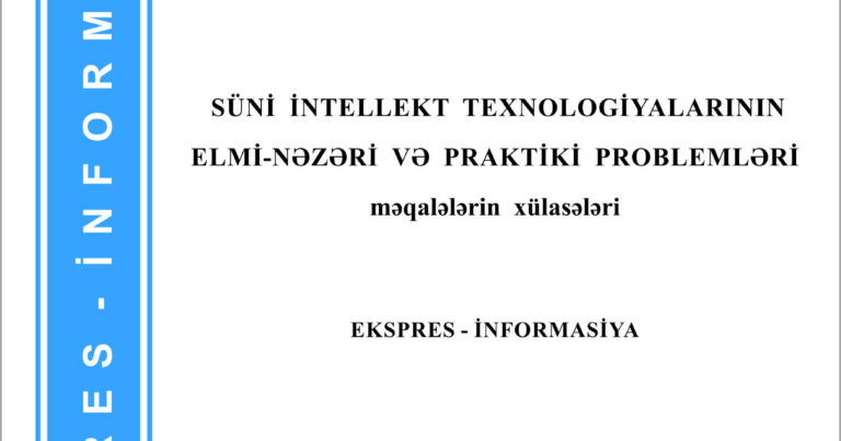 ETN İnformasiya Texnologiyaları İnstitutunda süni intellekt sahəsində dərc edilən elmi əsərlərin xülasələri toplusu nəşr olunub ETN İnformasiya Texnologiyaları İnstitutunda süni intellekt sahəsində dərc edilən elmi əsərlərin xülasələri toplusu nəşr olunub