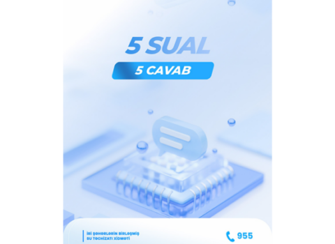 Abonentlərin su təchizatına aid növbəti 5 VACİB SUALIN 5 CAVABI