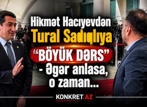 Hikmət Hacıyevdən Tural Sadıqlıya “BÖYÜK DƏRS” – Əgər anlasa, o zaman…