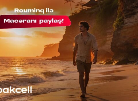 Bakcell rouminqi ilə yay tətilində dünyanı kəşf et