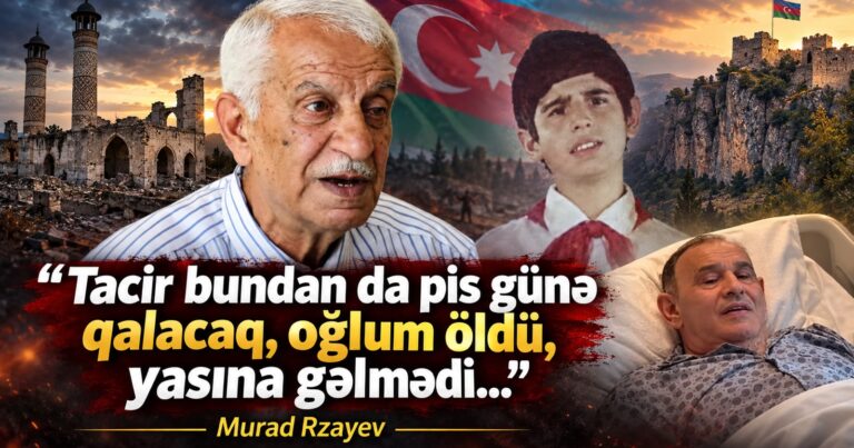“Tacir bundan da pis günə qalacaq, oğlum öldü, yasına gəlmədi…” – Murad Rzayev