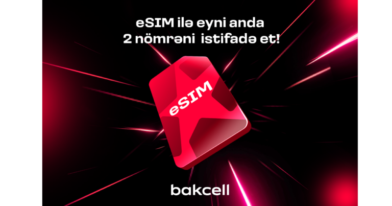 Bakcell eSIM ilə eyni anda iki nömrədən istifadə edin